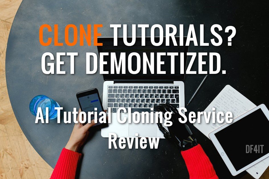 AI Tutorial Cloning Service Review: Monetizable or Reused Content Trap?